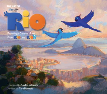 The Art of Rio. Featuring a Carnival of Art from Rio and Rio 2 HC