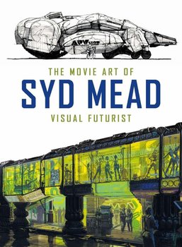 The Movie Art of Syd Mead. Visual Futurist HC