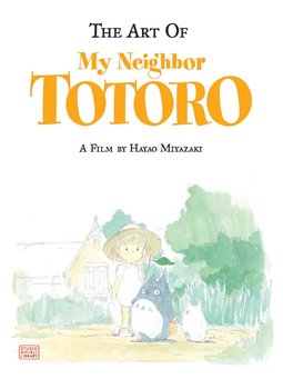 The Art of My Neighbor Totoro. A Film by Hayao Miyazaki HC