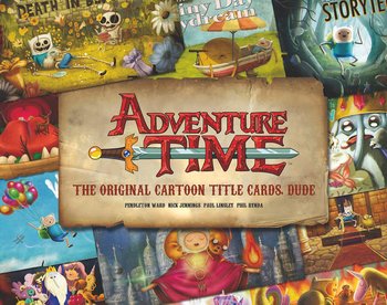 Adventure Time. The Original Cartoon Title Cards HC